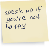 speak up if your not happy